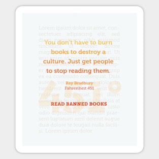 Ray Bradbury: You don’t have to burn books to destroy a culture. Banned Books Art Print Sticker